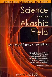 Ervin Laszlo, Science and the Akashic Field